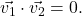 \vec{v_{1}} \cdot \vec{v_{2}} = 0.