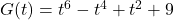 G(t) = t^{6} - t^{4} + t^{2} + 9