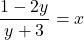 \dfrac{1-2y}{y+3} = x