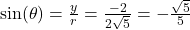 \sin(\theta) = \frac{y}{r} = \frac{-2}{2 \sqrt{5}} = -\frac{\sqrt{5}}{5}