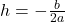 h = -\frac{b}{2a}