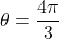 \theta = \dfrac{4\pi}{3}