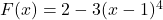 F(x) = 2 - 3(x - 1)^{4}