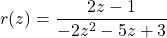 r(z) = \dfrac{2z - 1}{-2z^{2} - 5z + 3}