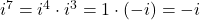 i^{7} = i^{4} \cdot i^{3} = 1 \cdot (-i) = -i