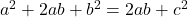 a^2+2ab+b^2 = 2ab + c^2