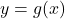 y=g(x)