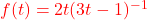 \textcolor{red}{f(t) = 2t(3t-1)^{-1}}