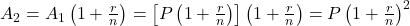 A_{2} = A_{1} \left(1 + \frac{r}{n}\right) = \left[P \left(1 + \frac{r}{n}\right)\right]\left(1 + \frac{r}{n}\right) = P \left(1 + \frac{r}{n}\right)^2