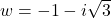 w = -1-i\sqrt{3}