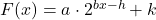 F(x) = a \cdot 2^{bx-h}+k