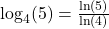 \log_{4}(5) = \frac{\ln(5)}{\ln(4)}