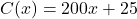 C(x) = 200x + 25