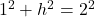 1^2+h^2 = 2^2