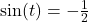 \sin(t) = -\frac{1}{2}