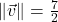 \|\vec{v}\| = \frac{7}{2}