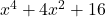 x^4 + 4x^2 + 16