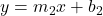 y = m_{2}x + b_{2}