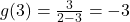 g(3) = \frac{3}{2-3} = -3