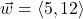 \vec{w} = \left\langle 5, 12 \right\rangle