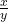 \frac{x}{y}