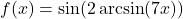 f(x) = \sin(2\arcsin(7x))