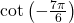 \cot\left(-\frac{7 \pi}{6} \right)