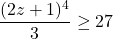 \dfrac{(2z+1)^4}{3} \geq 27