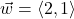 \vec{w} = \left<2, 1\right>