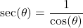 \sec(\theta) = \dfrac{1}{\cos(\theta)}