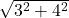 \sqrt{3^2 + 4^2}