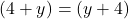 (4+y) = (y+4)