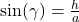 \sin(\gamma) = \frac{h}{a}