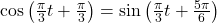 \cos\left(\frac{\pi}{3} t + \frac{\pi}{3} \right) = \sin\left(\frac{\pi}{3} t + \frac{5\pi}{6} \right)