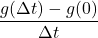 \dfrac{g(\Delta t) - g(0)}{\Delta t}