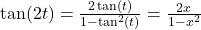 \tan(2t) = \frac{2 \tan(t)}{1 - \tan^{2}(t)} = \frac{2x}{1-x^2}