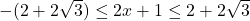 -(2 + 2\sqrt{3}) \leq 2x+1 \leq 2+2\sqrt{3}