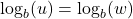 \log_{b}(u) = \log_{b}(w)