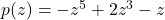 p(z) = -z^5 + 2z^3 - z