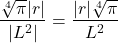 \[ \dfrac{\sqrt[4]{\pi}|r|}{|L^2|} = \dfrac{|r|\sqrt[4]{\pi}}{L^2} \]