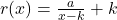 r(x) = \frac{a}{x-k} + k