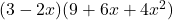 (3-2x)(9 + 6x + 4x^2)