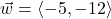 \vec{w} = \left<-5, -12\right>