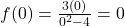 f(0) = \frac{3(0)}{0^2-4} = 0