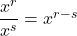 \dfrac{x^{r}}{x^{s}} = x^{r-s}