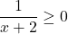 \dfrac{1}{x + 2} \geq 0