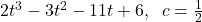 2t^3-3t^2-11t+6, \;\; c=\frac{1}{2}