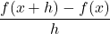 \dfrac{f(x+h) - f(x)}{h}