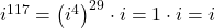 i^{117} = \left(i^{4}\right)^{29} \cdot i = 1 \cdot i = i