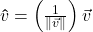 \bm\hat{v} = \left( \frac{1}{\|\vec{v}\|}\right) \vec{v}